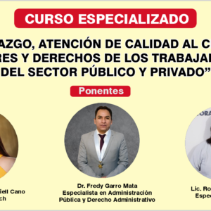 LIDERAZGO, ATENCIÓN DE CALIDAD AL CLIENTE, DEBERES Y DERECHOS DE LOS TRABAJADOR DEL SECTOR PUBLICO Y PRIVADO